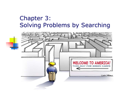 Chapter 3: Solving Problems by Searching Problem Solving Agent