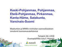 Keski-Pohjanmaa, Pohjanmaa, Etelä-Pohjanmaa, Pirkanmaa, Kanta-Häme, Satakunta, Varsinais-Suomi