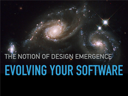 THE NOTION of DESIGN EMERGENCE EVOLVING YOUR SOFTWARE Who Are We