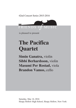 The Pacifica Quartet Simin Ganatra, Violin Sibbi Berhardsson, Violin Masumi Per Rostad, Viola Brandon Vamos, Cello