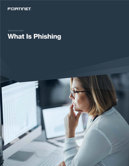 What Is Phishing Executive Summary Phishing, a Form of Cyberattack Based on Social Engineering, Is the Top Security Risk for Organizations Today