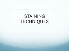 STAINING TECHNIQUES — Staining Is an Auxiliary Technique Used in Microscopy to Enhance Contrast in the Microscopic Image