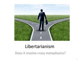 Libertarianism Does It Involve Crazy Metaphysics?