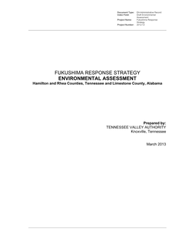 FUKUSHIMA RESPONSE STRATEGY ENVIRONMENTAL ASSESSMENT Hamilton and Rhea Counties, Tennessee and Limestone County, Alabama