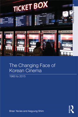 The Changing Face of Korean Cinema, 1960 to 2015 / Brian Yecies and Ae-Gyung Shim
