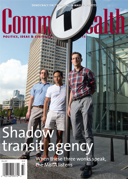 Shadow Transit Agency: When These by MICHAEL JONAS Three Transportation Policy Wonks Speak, the MBTA Listens