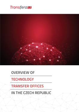 Overview of Technology Transfer Offices in the Czech Republic Table of Contents