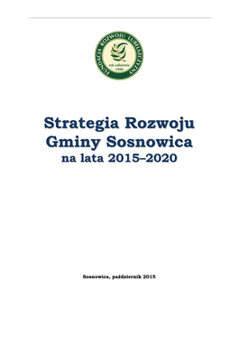 Strategia Rozwoju Gminy Sosnowica Na Lata 2015-2020” Będzie Podstawowym Narzędziem Prowadzonej Przez Samorząd Gminny Polityki