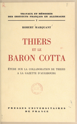 Thiers Et Le Baron Cotta. Étude Sur La Collaboration De Thiers À La Gazette