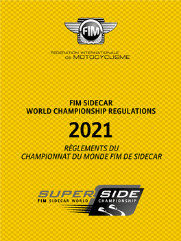 FIM SIDECAR WORLD CHAMPIONSHIP REGULATIONS 2021 RÈGLEMENTS DU CHAMPIONNAT DU MONDE FIM DE SIDECAR FIM Sidecar World Championship Regulations Sporting Technical