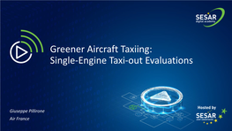 Greener Aircraft Taxiing: Single-Engine Taxi-Out Evaluations