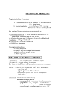 PHYSIOLOGY of RESPIRATION Respiration Includes 2 Processes: 1) External Respiration – Is the Uptake of O 2 and Excretion Of