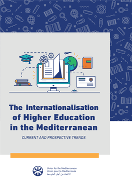 The Internationalisation of Higher Education in the Mediterranean CURRENT and PROSPECTIVE TRENDS