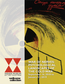 WAR of NERVES: PSYCHOLOGICAL LANDSCAPES of the COLD WAR September 16, 2018 to January 13, 2019