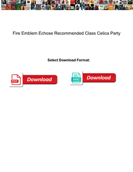 Fire Emblem Echose Recommended Class Celica Party