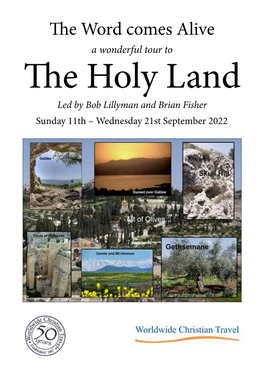 The Holy Land Led by Bob Lillyman and Brian Fisher Sunday 11Th – Wednesday 21St September 2022 the Word Comes Alive