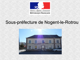 Sous-Préfecture De Nogent-Le-Rotrou Est Ouverte Au Public Du Lundi Au Vendredi De 8H30 À 12H00