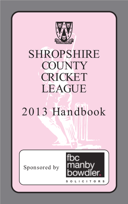 SHROPSHIRE COUNTY CRICKET LEAGUE 2013 Handbook