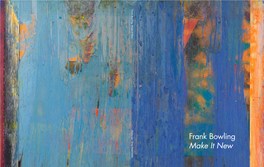 Frank Bowling Make It New Frank Bowling: Make It New September 6 – October 13, 2018