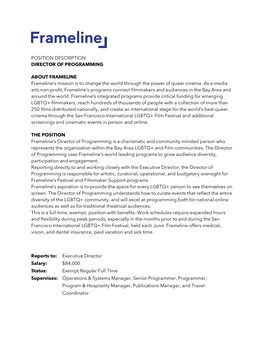 POSITION DESCRIPTION DIRECTOR of PROGRAMMING ABOUT FRAMELINE Frameline's Mission Is to Change the World Through the Power of Q