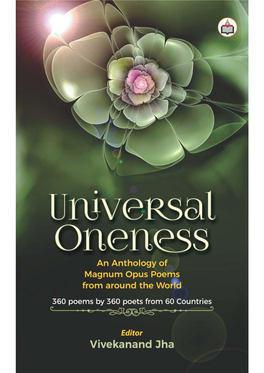 Universal Oneness an Anthology of Magnum Opus Poems from Around the World (360 Poems by 360 Poets from 60 Countries)