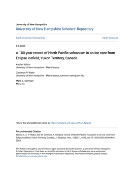 A 100-Year Record of North Pacific Volcanism in an Ice Core from Eclipse Icefield, Yukon Territory, Canada Kaplan Yalcin and Cameron P