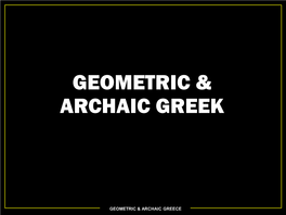 Geometric & Archaic Greek