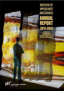 Annual Report 2011-2012 Incorporating Powerhouse Museum, Sydney Observatory, Powerhouse Discovery Centre and Nsw Migration Heritage Centre