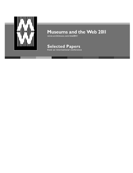 Museums and the Web 2011: Selected Papers from an International