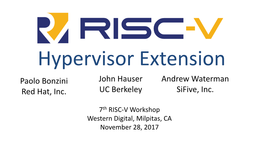 Hypervisor Extension Paolo Bonzini John Hauser Andrew Waterman Red Hat, Inc