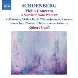 SCHOENBERG Violin Concerto a Survivor from Warsaw Rolf Schulte, Violin • David Wilson-Johnson, Narrator Simon Joly Chorale • Philharmonia Orchestra Robert Craft