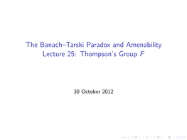 The Banach–Tarski Paradox and Amenability Lecture 25: Thompson's Group F