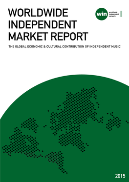 Worldwide Independent Market Report the Global Economic & Cultural Contribution of Independent Music