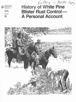 History of Wiite Pine Forest Service Blister Rust Control FS-355 a Personal Account HISTORY of WHITE PINE BLISTER RUST CONTROL a PERSONAL ACCOUNT Warren V