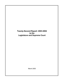Twenty-Second Report: 2003-2004 to the Legislature and Supreme Court