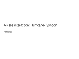 Air-Sea Interaction: Hurricane/Typhoon
