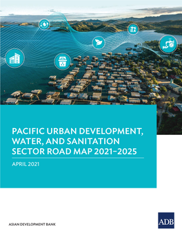 Pacific Urban Development, Water, and Sanitation Sector Road Map 2021–2025