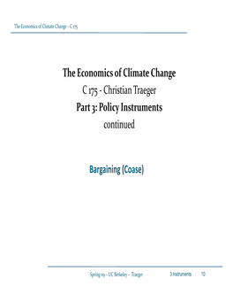 The Economics of Climate Change C 175 ‐ Christian Traeger Part 3: Policy Instruments Continued