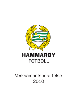 Hammarby Fotboll Verksamhetsberättelse 2010 3 Föredragningslista Vid Hammarby IF Fotbollförenings Årsmöte Den 14 Mars 2011