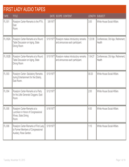 FIRST LADY AUDIO TAPES TAPE TITLE DATE SCOPE CONTENT LENGTH SUBJECT FL 001 Rosalynn Carter-Remarks to the PTA, 3/8/1977 3:00 White House Social Affairs East Room