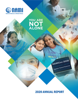 2020 ANNUAL REPORT Our Vision NAMI Envisions a World Where All People Affected by Mental Illness Live Healthy, Fulfilling Lives Supported by a Community That Cares