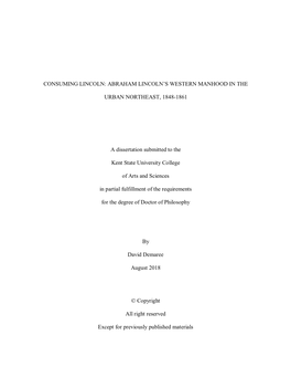 CONSUMING LINCOLN: ABRAHAM LINCOLN's WESTERN MANHOOD in the URBAN NORTHEAST, 1848-1861 a Dissertation Submitted to the Kent S