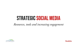 Strategic Social Media Tools and Increasing Engagement