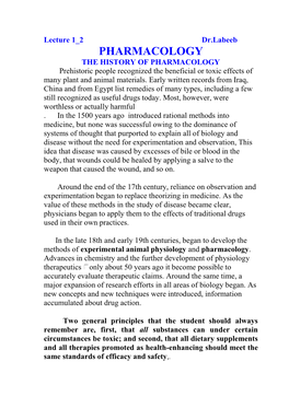 PHARMACOLOGY the HISTORY of PHARMACOLOGY Prehistoric People Recognized the Beneficial Or Toxic Effects of Many Plant and Animal Materials