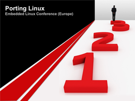 Porting Linux Embedded Linux Conference (Europe)