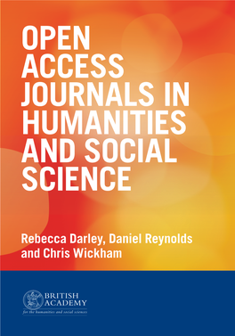 Rebecca Darley, Daniel Reynolds and Chris Wickham Open Access Journals in Humanities and Social Science a British Academy Research Project