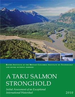 A TAKU SALMON STRONGHOLD Initial Assessment of an Exceptional International Watershed