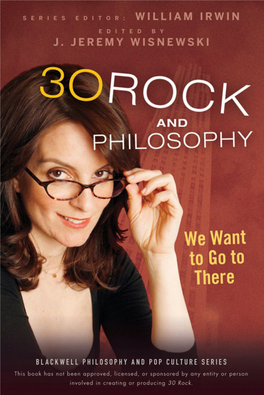 30 Rock and Philosophy: We Want to Go to There (The Blackwell