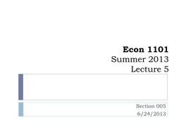 Econ 1101 Summer 2013 Lecture 5