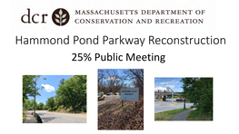 Hammond Pond Parkway Reconstruction 25% Public Meeting Meeting Logistics